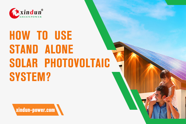 How to use stand alone solar photovoltaic system?