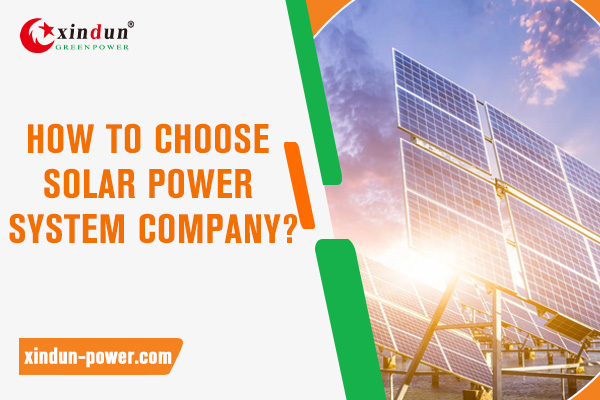 How to choose solar power system company?