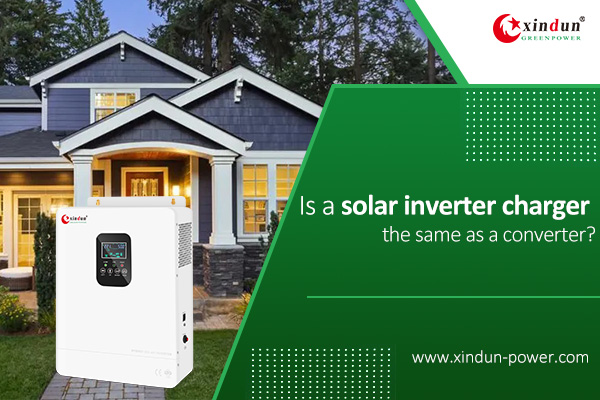 Is a solar inverter charger the same as a converter?