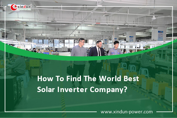 How To Find The World Best Solar Inverter Company?