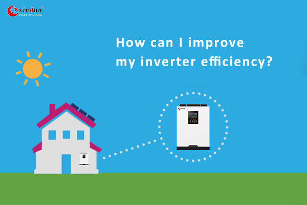 How can I improve my inverter efficiency?-most efficient inverter