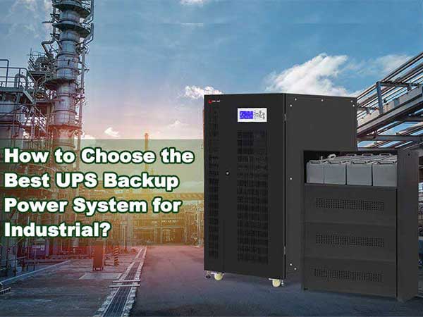 How to Choose the Best UPS Backup Power System for Industrial Use?