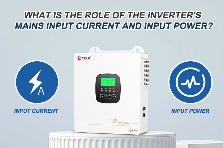 What Is the Role Of the Inverter's Mains Input Current and Input Power?