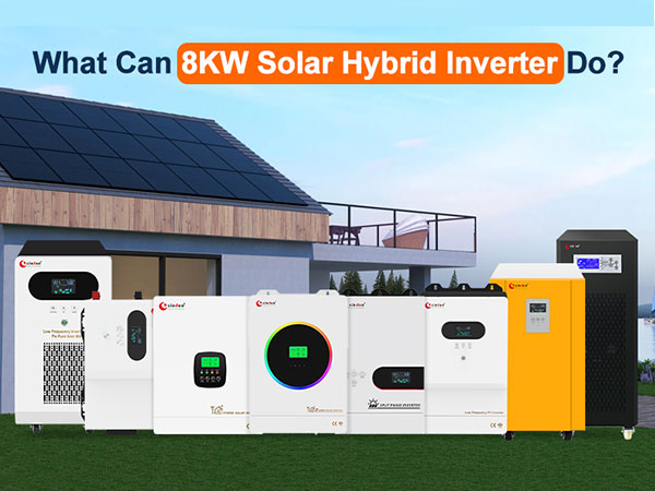 What Can 8KW Solar Hybrid Inverter Do?
